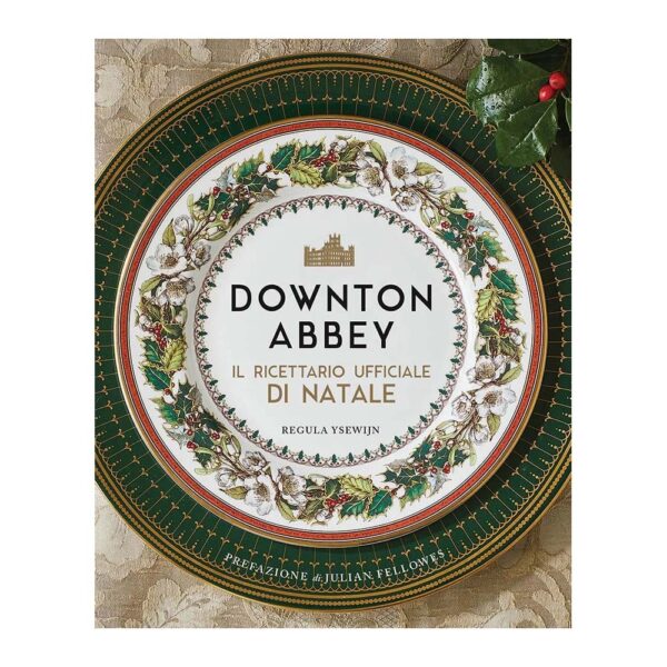 Downton Abbey - Il Ricettario Ufficiale di Natale