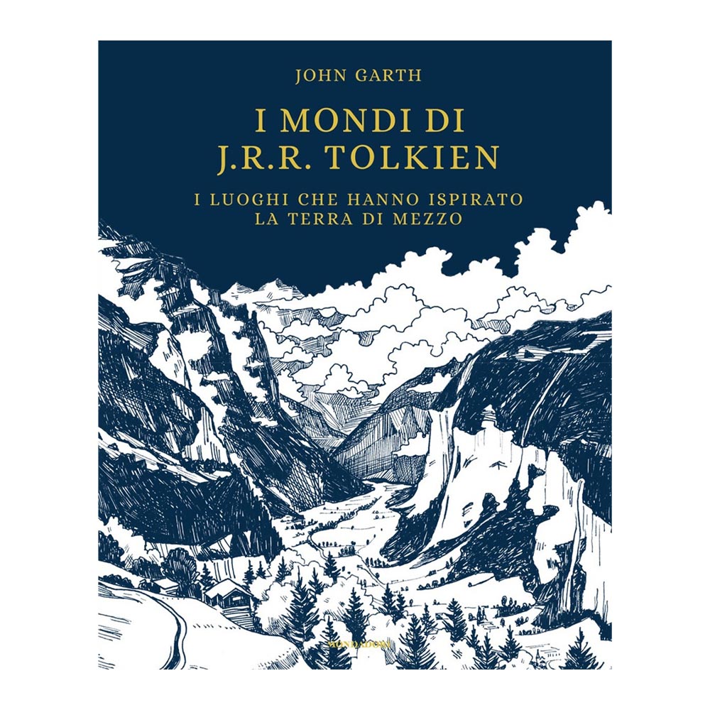 John Garth - I mondi di J.R.R. Tolkien - I luoghi che hanno ispirato la Terra di Mezzo
